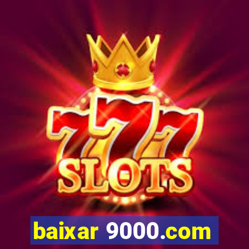 baixar 9000.com